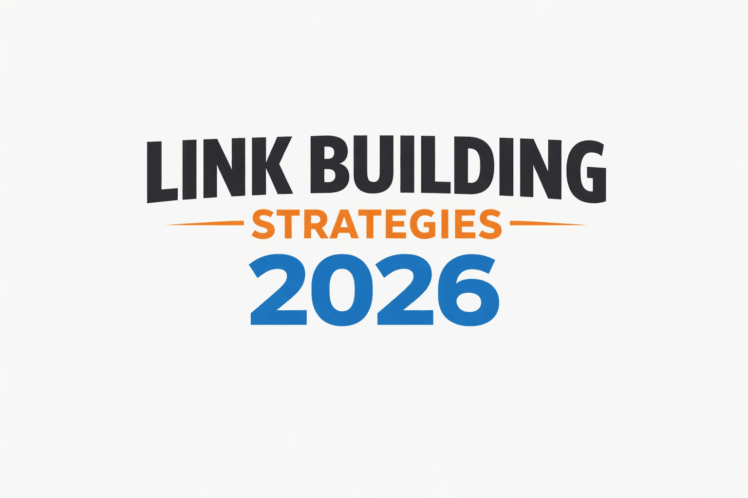 Link Building Strategies 2026: The Advanced Guide to High-Quality Backlinks